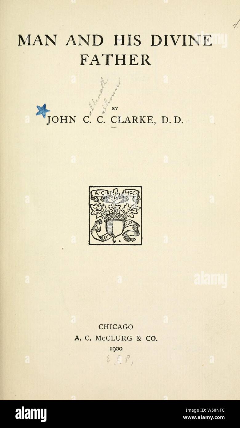 Man and his divine father : Clarke, John C. C. (John Caldwell Calhoun Stock Photo