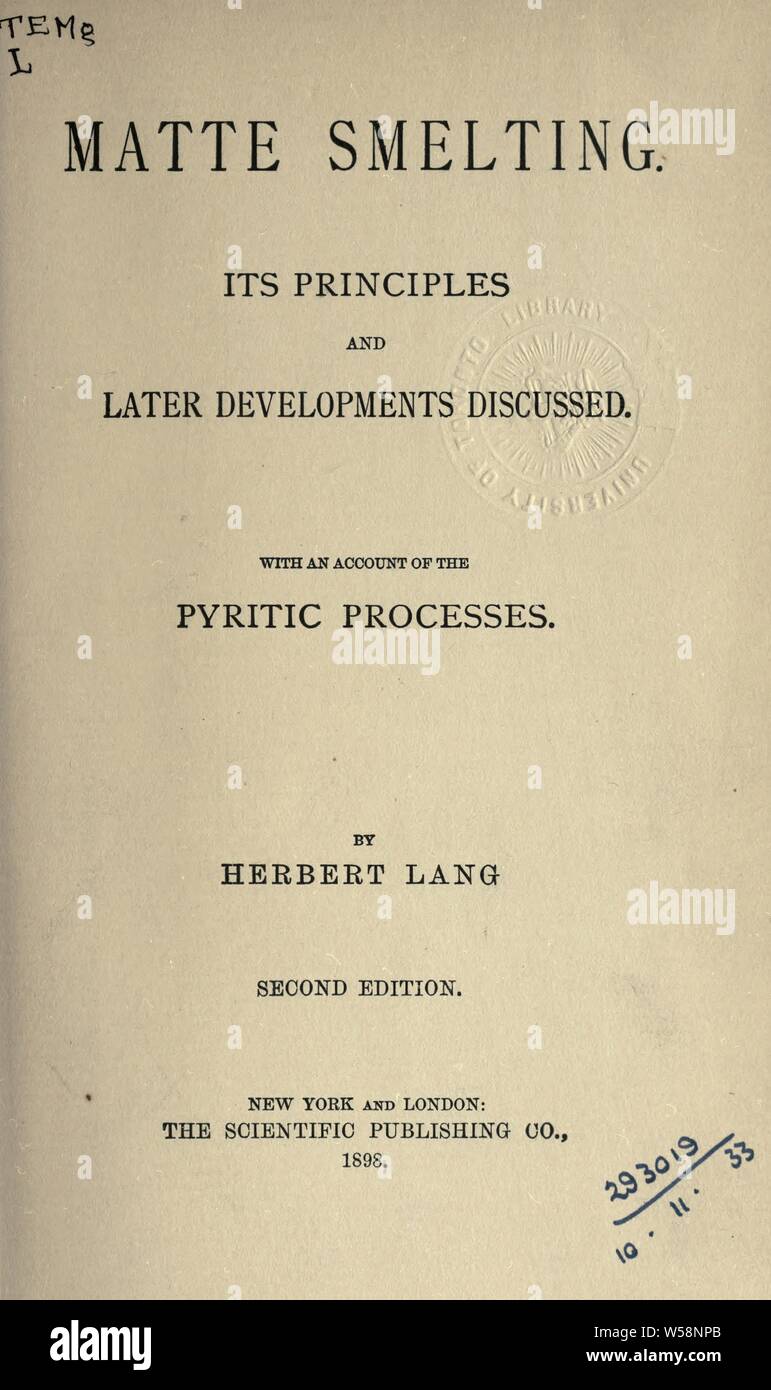 Matte smelting; its principles and later developments discussed, with an account of the pyritic processes : Lang, Herbert Stock Photo