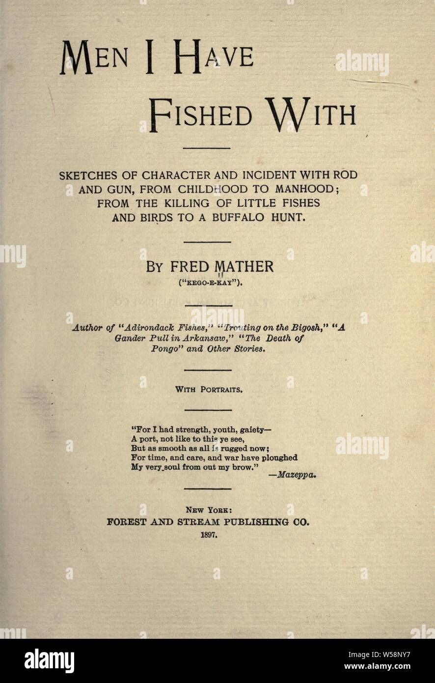 Men I have fished with; sketches of characters and incidents with rod and gun, from childhood to manhood, from the killing of little fishes and birds to a buffalo hunt : Mather, Fred, 1833-1900 Stock Photo