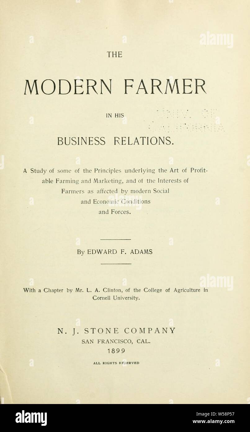 The modern farmer in his business relations : A study of some of the principles underlying the art of profitable farming and marketing ... : Adams, Edward F. (Edward Francis), 1839-1929 Stock Photo