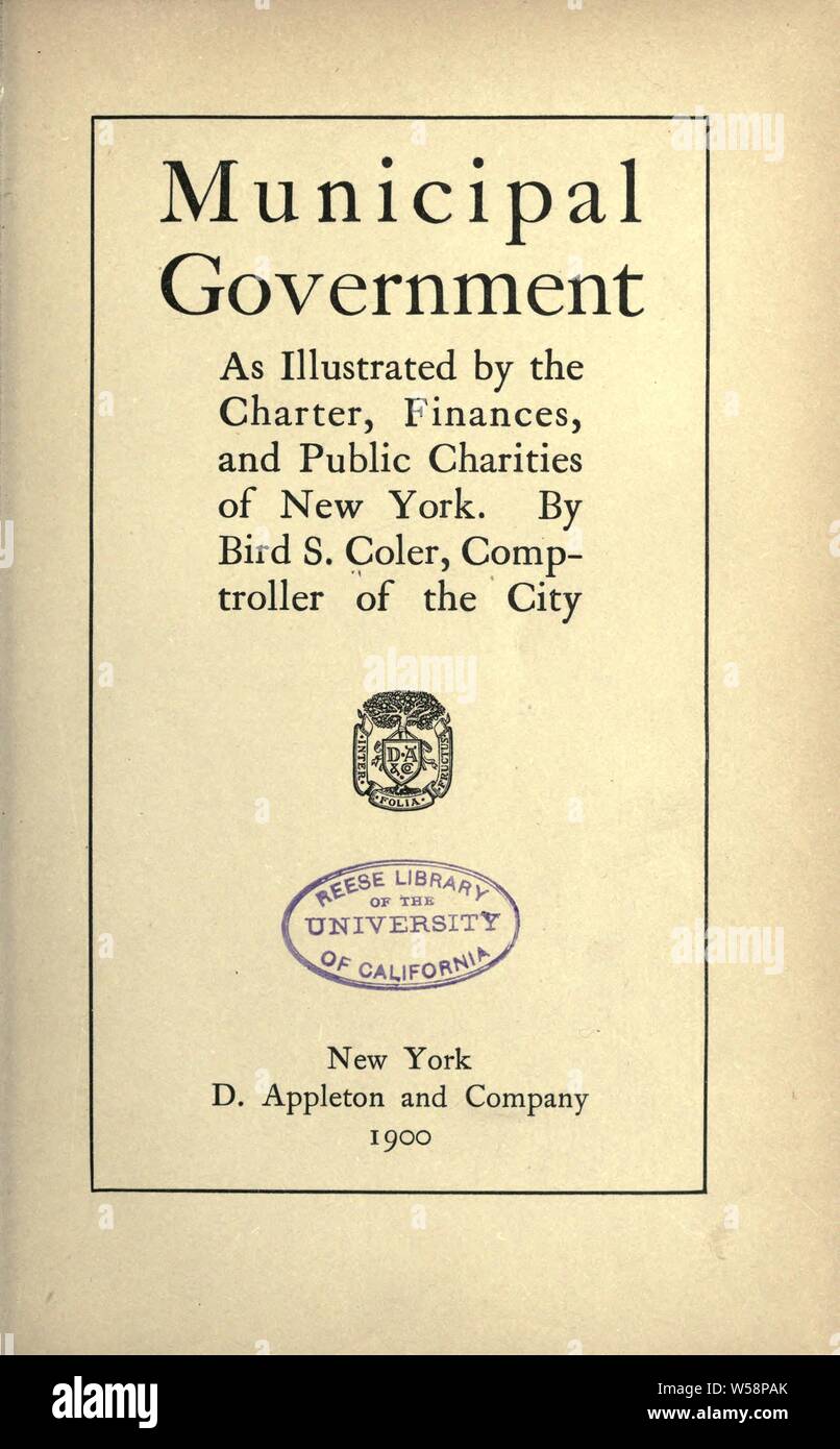 Municipal government, as illustrated by the charter, finances and public charities of New York : Coler, Bird Sim, 1867-1941 Stock Photo