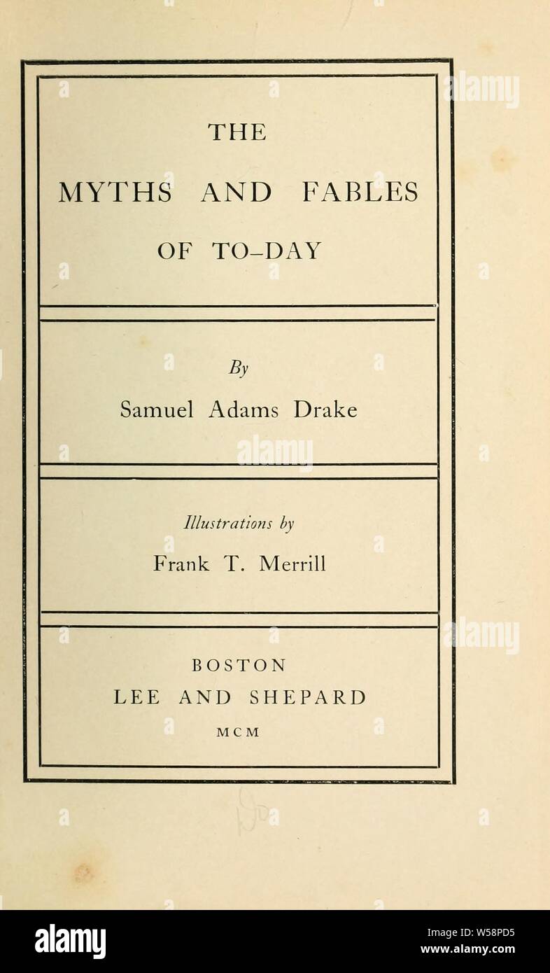 The myths and fables of to-day; : Drake, Samuel Adams, 1833-1905 Stock Photo