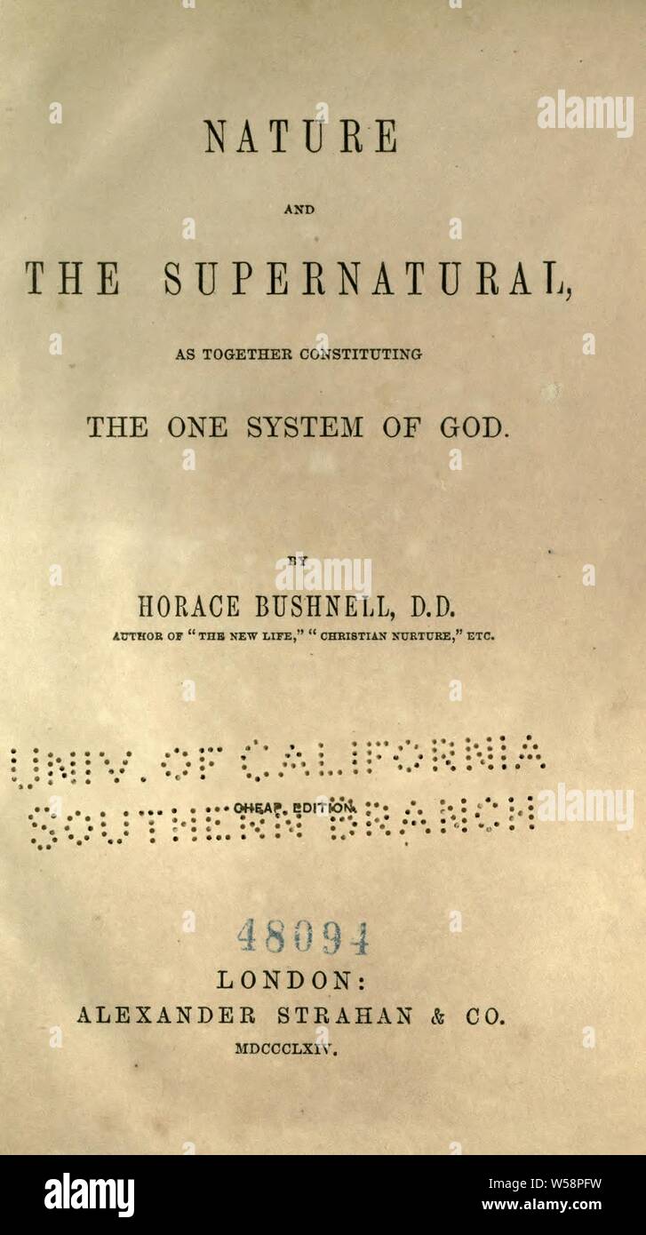 Nature and the supernatural, as together constituting the one system of God : Bushnell, Horace, 1802-1876 Stock Photo