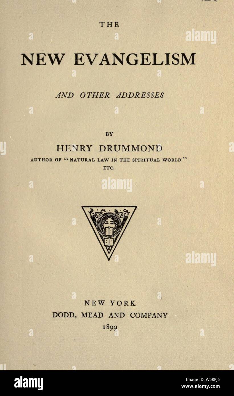 The new evangelism, and other addresses : Drummond, Henry, 1851-1897 Stock Photo
