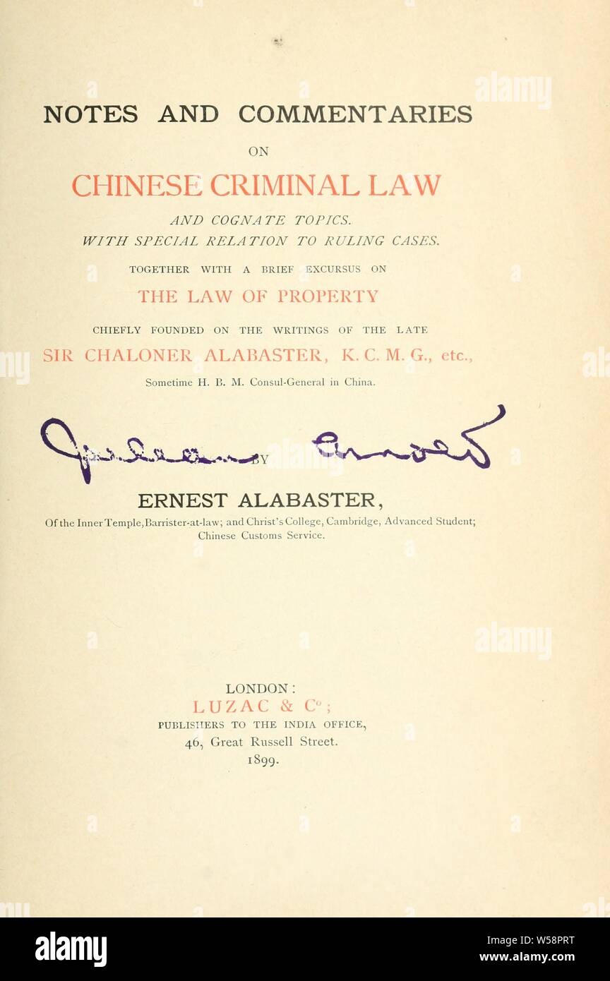 Notes and commentaries on Chinese criminal law, and cognate topics. With special relation to ruling cases. Together with a brief excursus on the law of property, chiefly founded on the writings of the late Sir Chaloner Alabaster .. : Alabaster, Ernest, 1872 Stock Photo