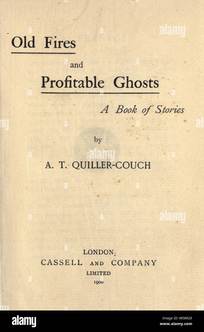 Old fires and profitable ghosts : a book of stories : Quiller-Couch, Arthur Thomas, Sir, 1863-1944 Stock Photo