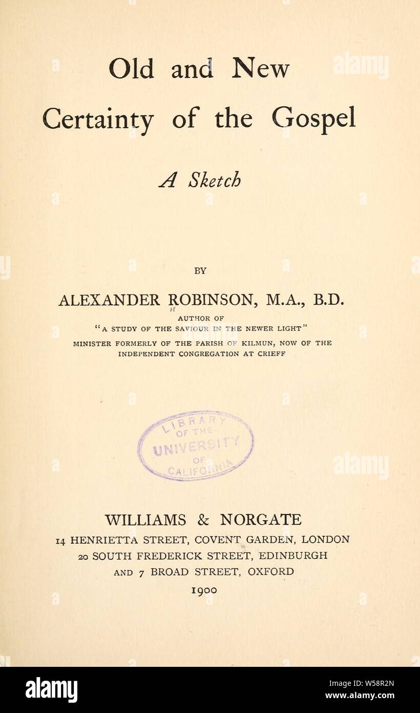 Old and new certainty of the Gospel : a sketch : Robinson, Alexander, 1861-1907 Stock Photo