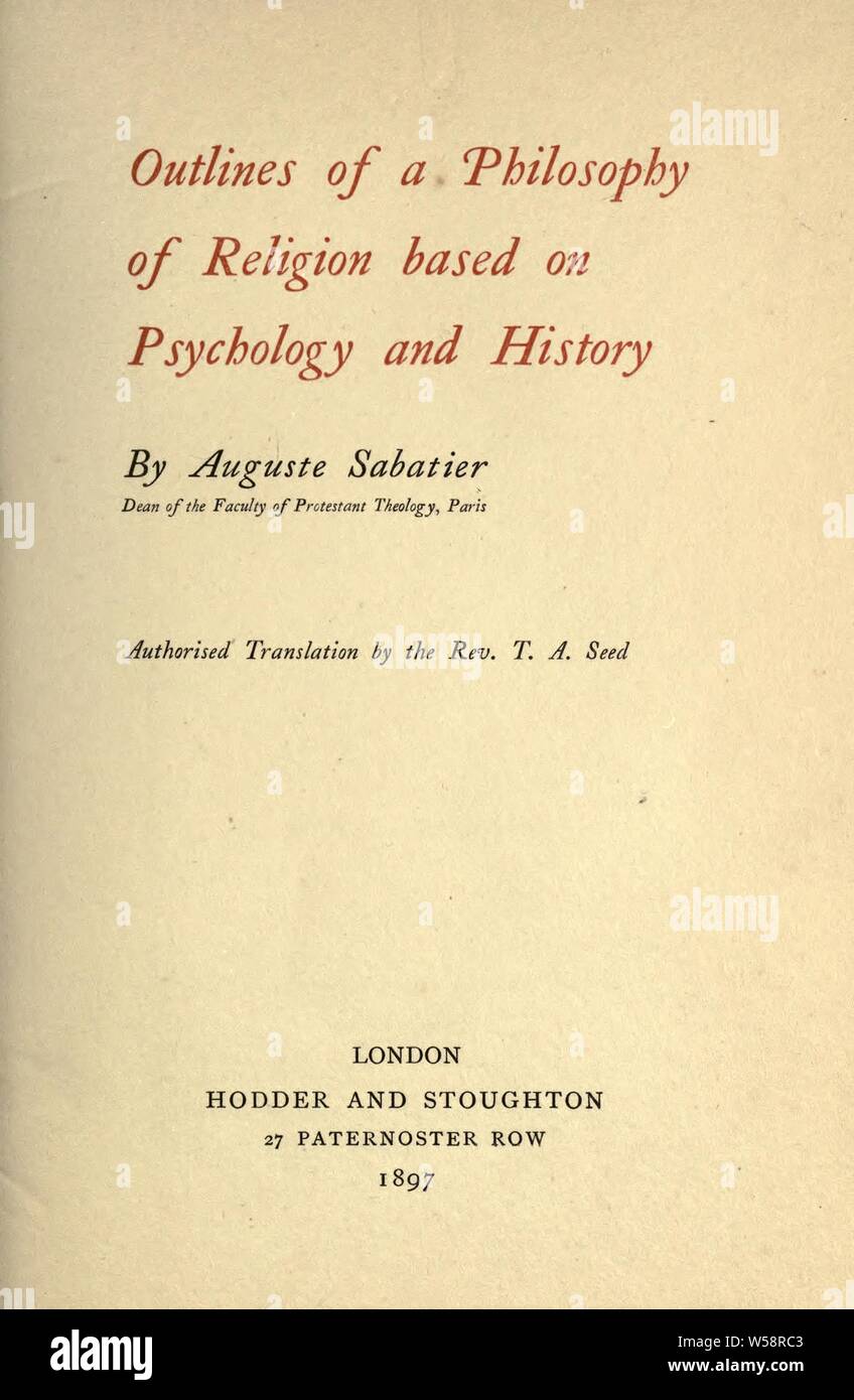 Outlines of a philosophy of religion based on psychology and history : Sabatier, Auguste, 1839-1901 Stock Photo
