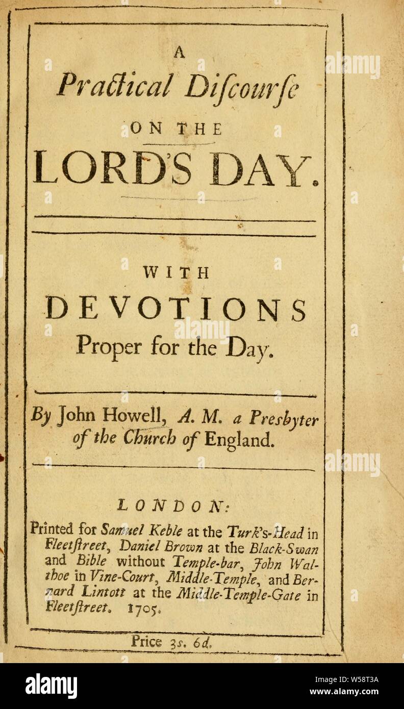 A Practical discourse on the Lord's day : with devotions proper for the day : Howell, John, b. 1658 Stock Photo