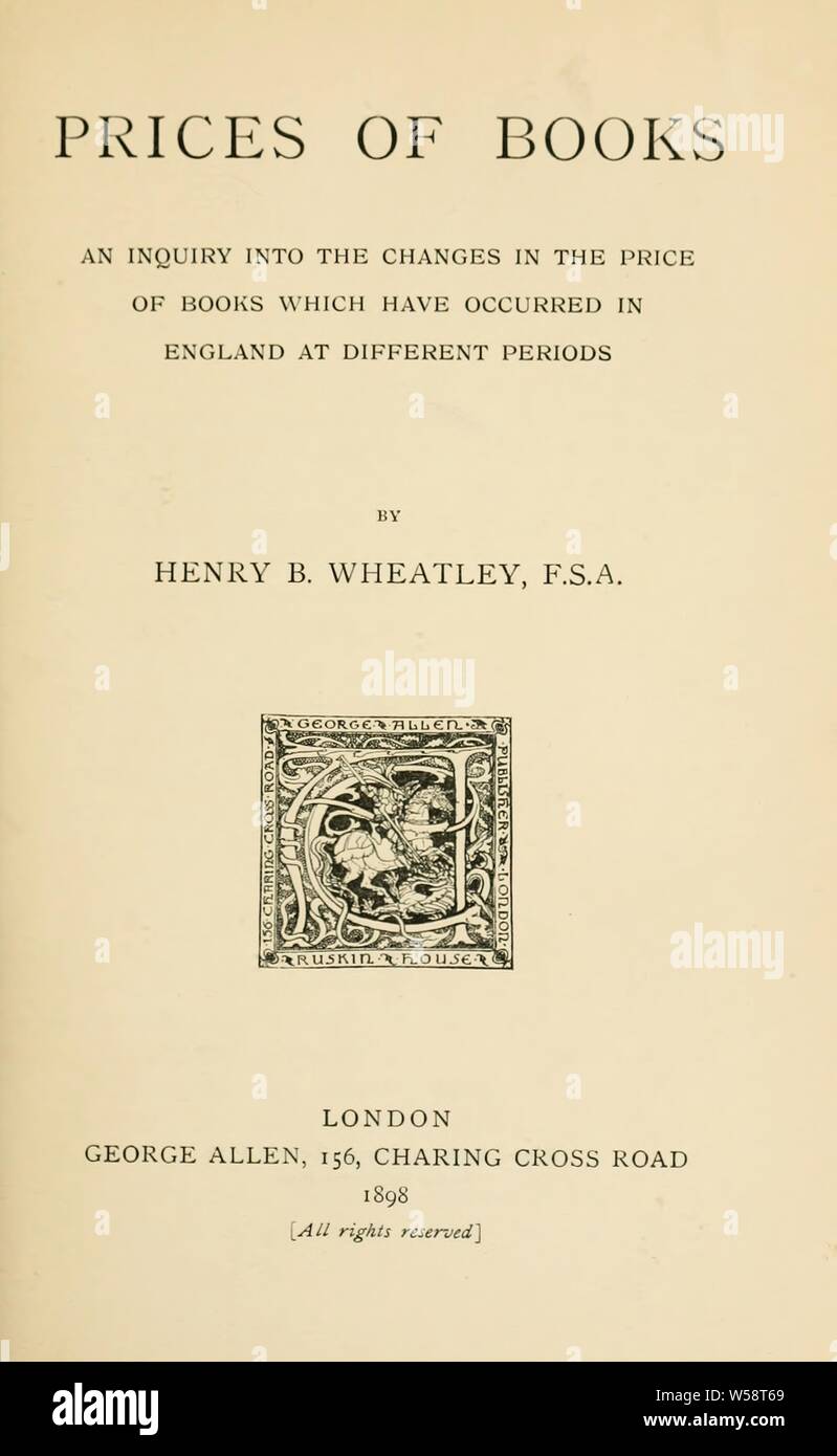Prices of books; an inquiry into the changes in the price of books which have occurred in England at different periods : Wheatley, Henry Benjamin, 1838-1917 Stock Photo