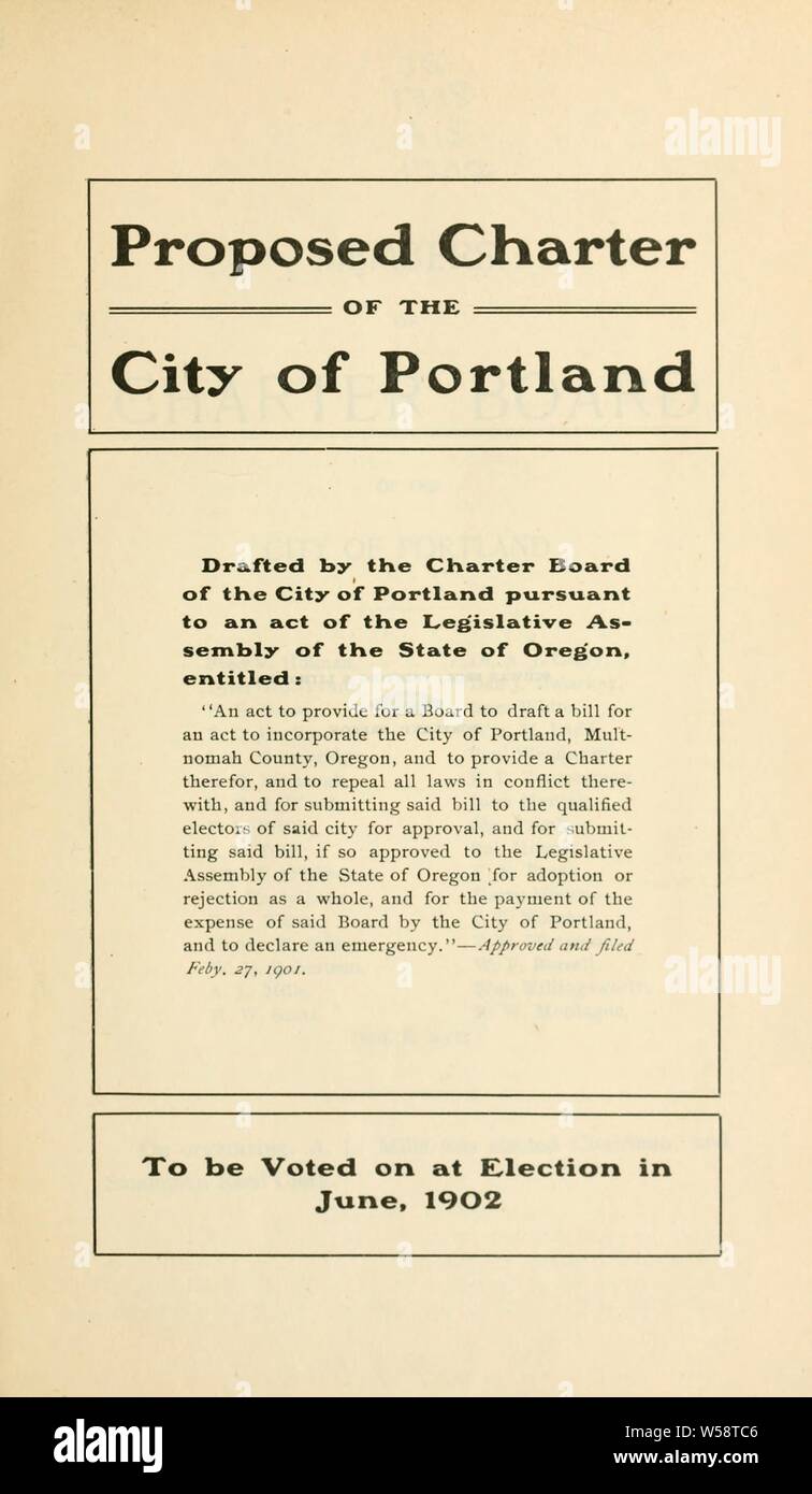 Proposed charter of the city of Portland : drafted by the Charter Board of the city of Portland pursuant to an act of the Legislative Assembly of the State of Oregon : Portland (Or.). Charter Board Stock Photo