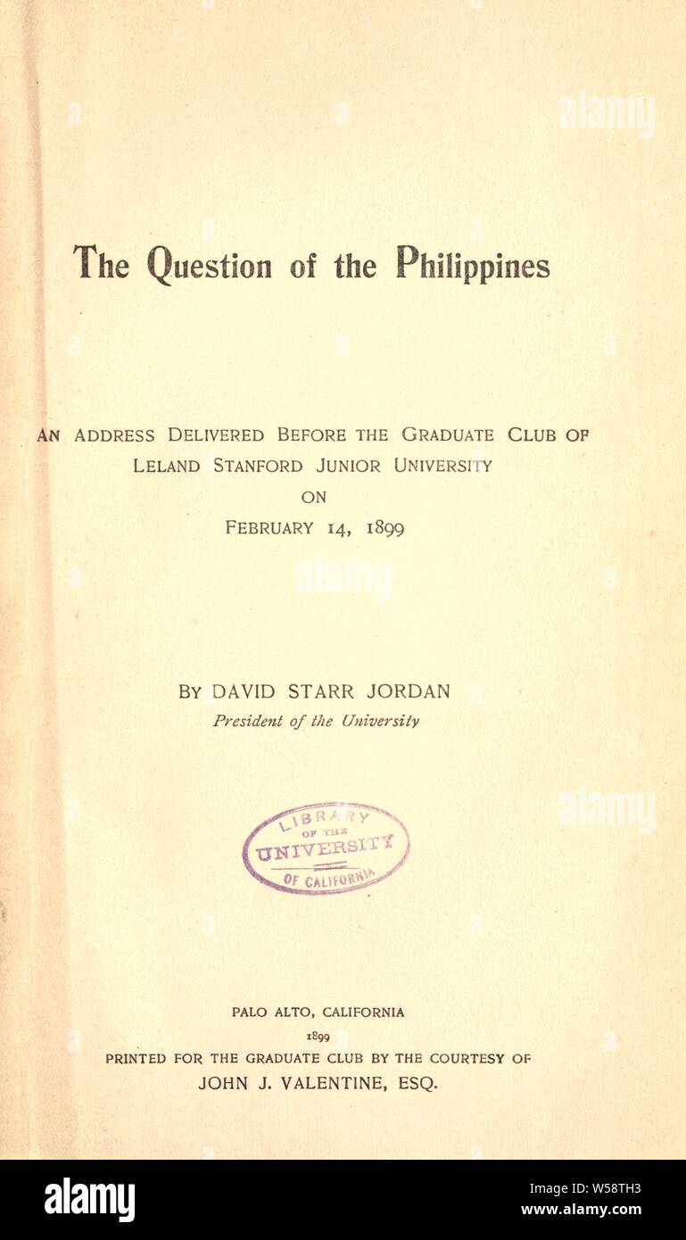 The question of the Philippines; an address delivered before the Graduate Club of Leland Stanford junior University, on February 14, 1899 : Jordan, David Starr, 1851-1931 Stock Photo