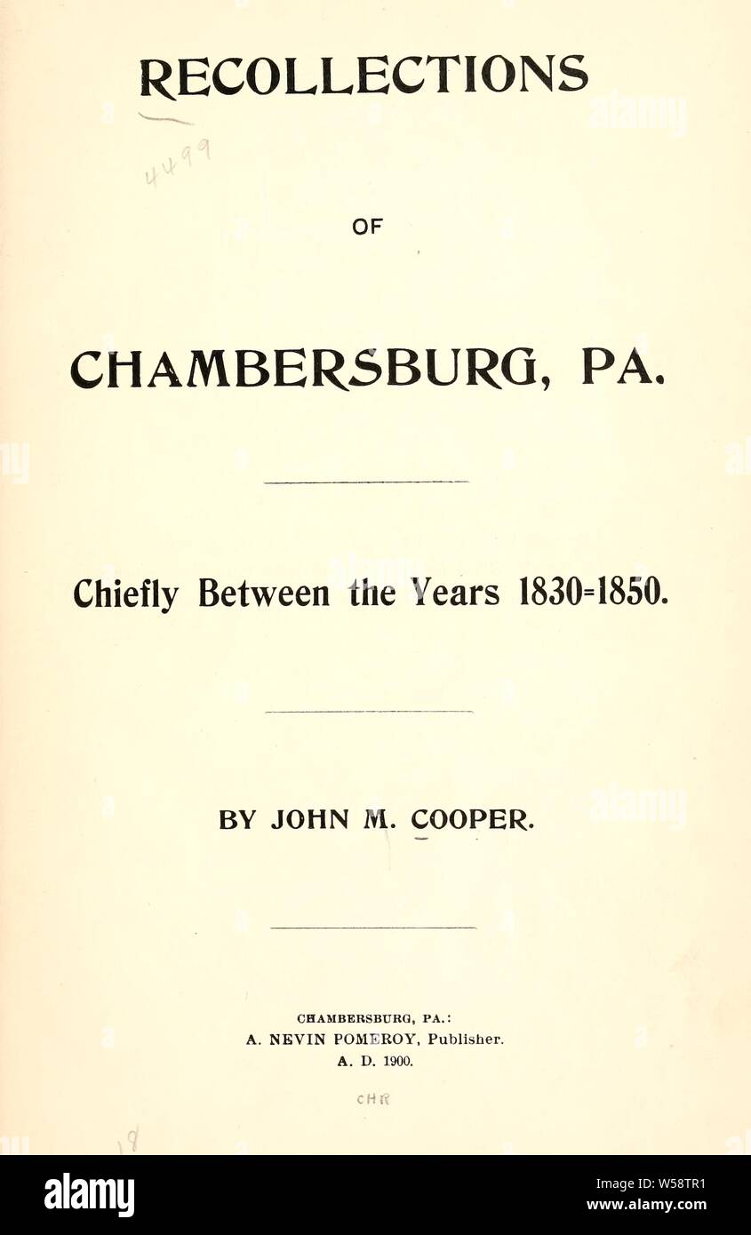 Recollections of Chambersburg, Pa. : chiefly between the years 1830-1850 : Cooper, John M Stock Photo