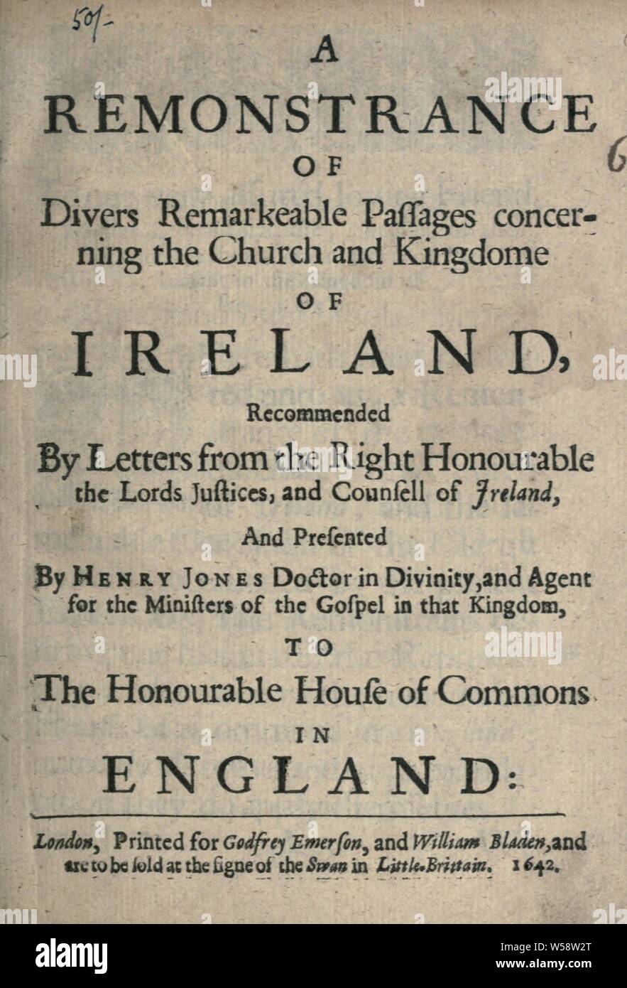 A remonstrance of divers remarkeable passages concerning the Church and Kingdome of Ireland : recommended by letters from the Right Honourable the Lords Justices and Counsell of Ireland and presented by Henry Jones to the Honourable House of Commons in England : Jones, Henry, 1605-1682 Stock Photo