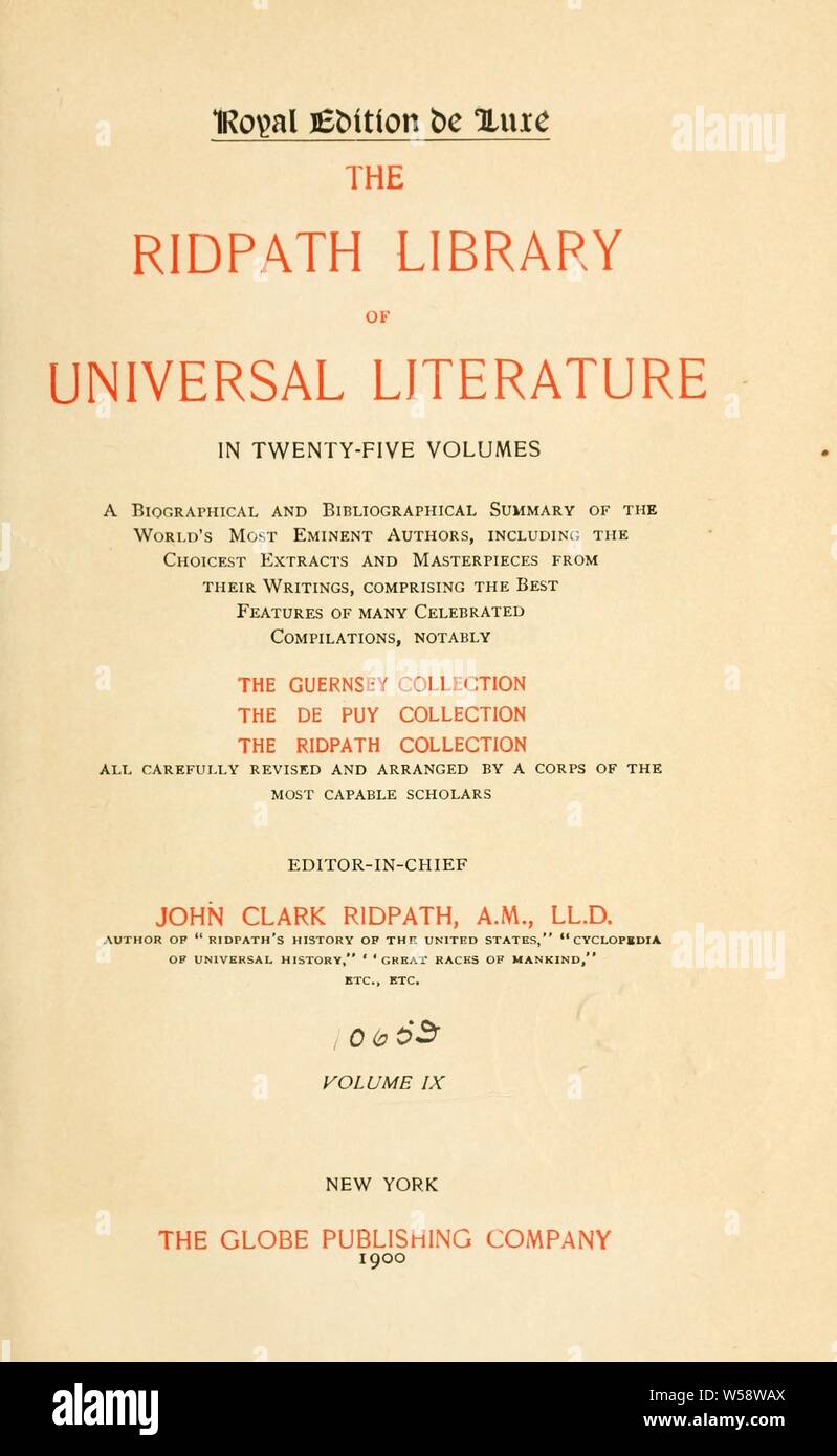 The Ridpath library of universal literature. A biographical and bibliographical summary of the world's most eminent authors : Ridpath, John Clark, 1840-1900 Stock Photo