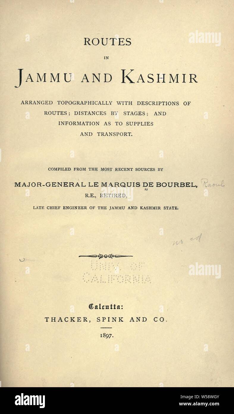 Routes in Jammu and Kashmir arranged topographically with ... distances by stages, and information as to supplies and transport : De Bourbel, Raoul Stock Photo