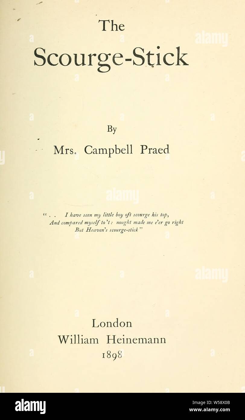 The scourge-stick : [novel] : Praed, Campbell, Mrs., 1851-1935 Stock Photo