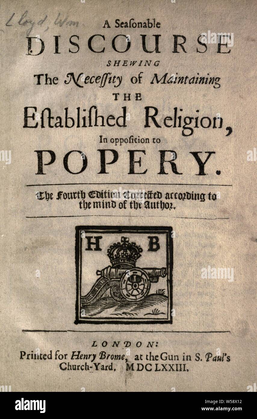 A seasonable discourse : shewing the necessity of maintaining the established religion, in opposition to popery : Lloyd, William, 1627-1717 Stock Photo