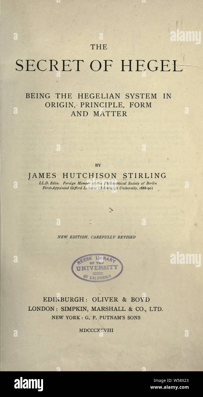 The secret of Hegel [microform] : being the Hegelian system in origin, principle, form, and matter : Stirling, James Hutchison, 1820-1909 Stock Photo