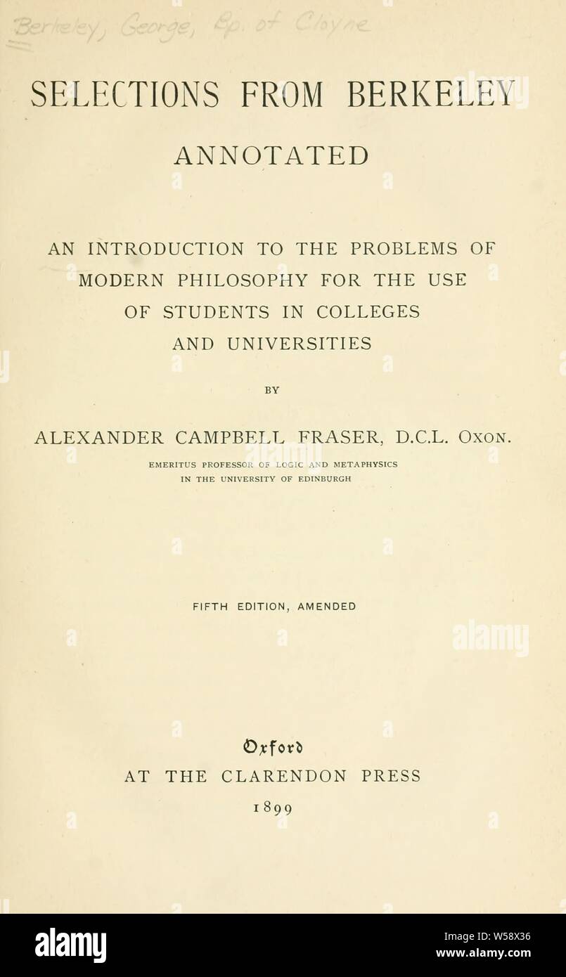 Selections from Berkeley, annotated. An introduction to the problems of modern philosophy for the use of students in colleges and universities : Berkeley, George, 1685-1753 Stock Photo