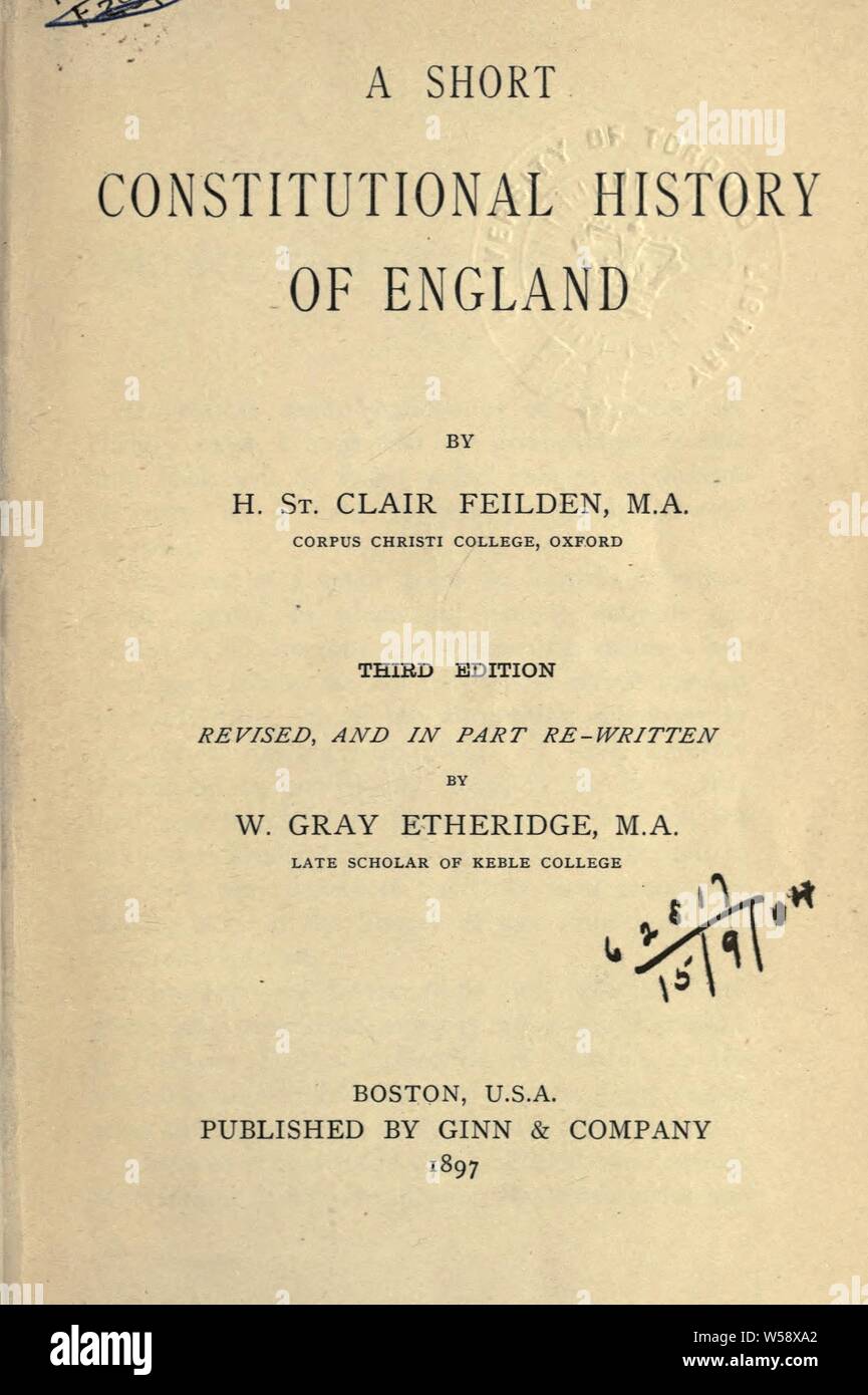 A short constitutional history of England. 3d ed., rev., and in part re-written : Feilden, Henry St. Clair, 1857?-1890 Stock Photo