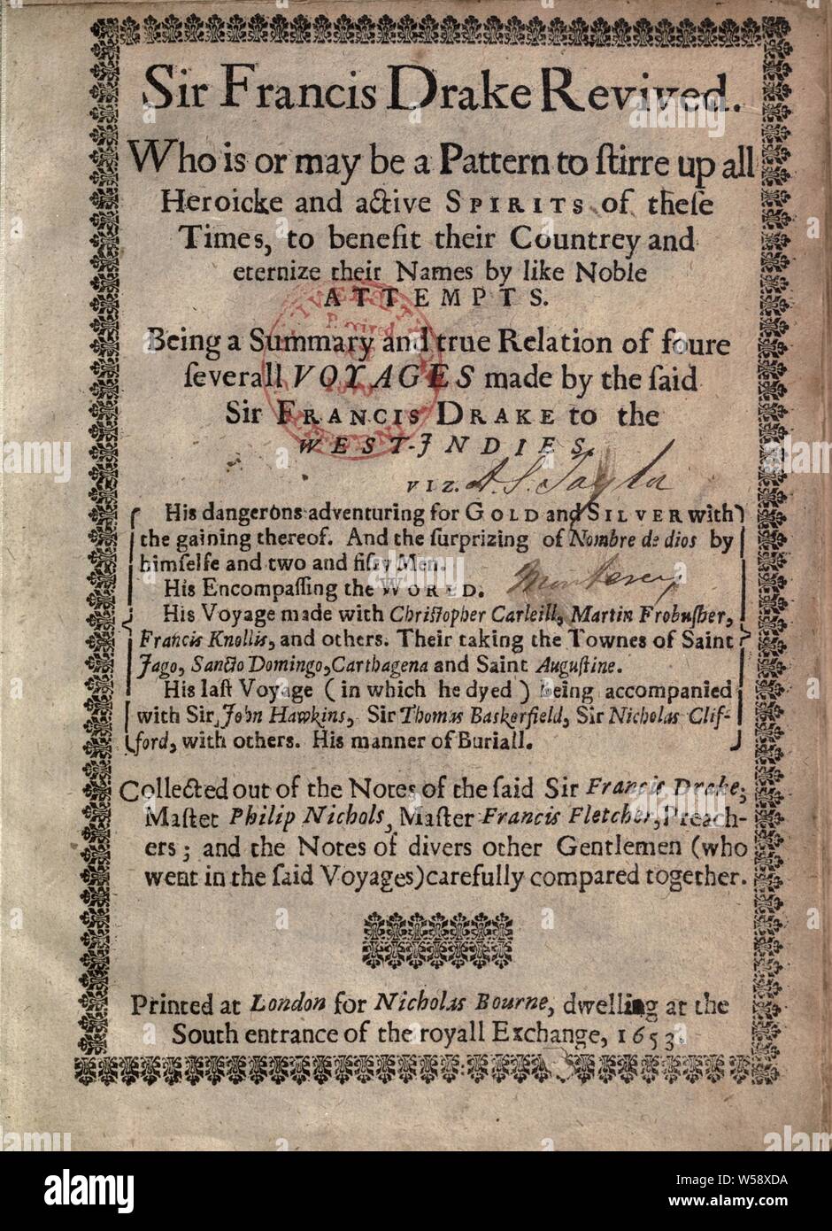 Sir Francis Drake revived. Who is or may be a pattern to stirre up all heroicke and active spirits of these times, to benefit their countrey and eternize their names by like noble attempts. Being a summary and true relation of foure severall voyages made by the said Sir Francis Drake to the West-Indies. Viz. His dangerons [!] adventuring for gold and silver with the gaining thereof. And the surprizing of Nombre de Dios by himselfe and two and fifty men. His encompassing the world. His voyage made with Christopher Carleill, Martin Frobusher, Francis Knollis, and others. Their taking the townes Stock Photo