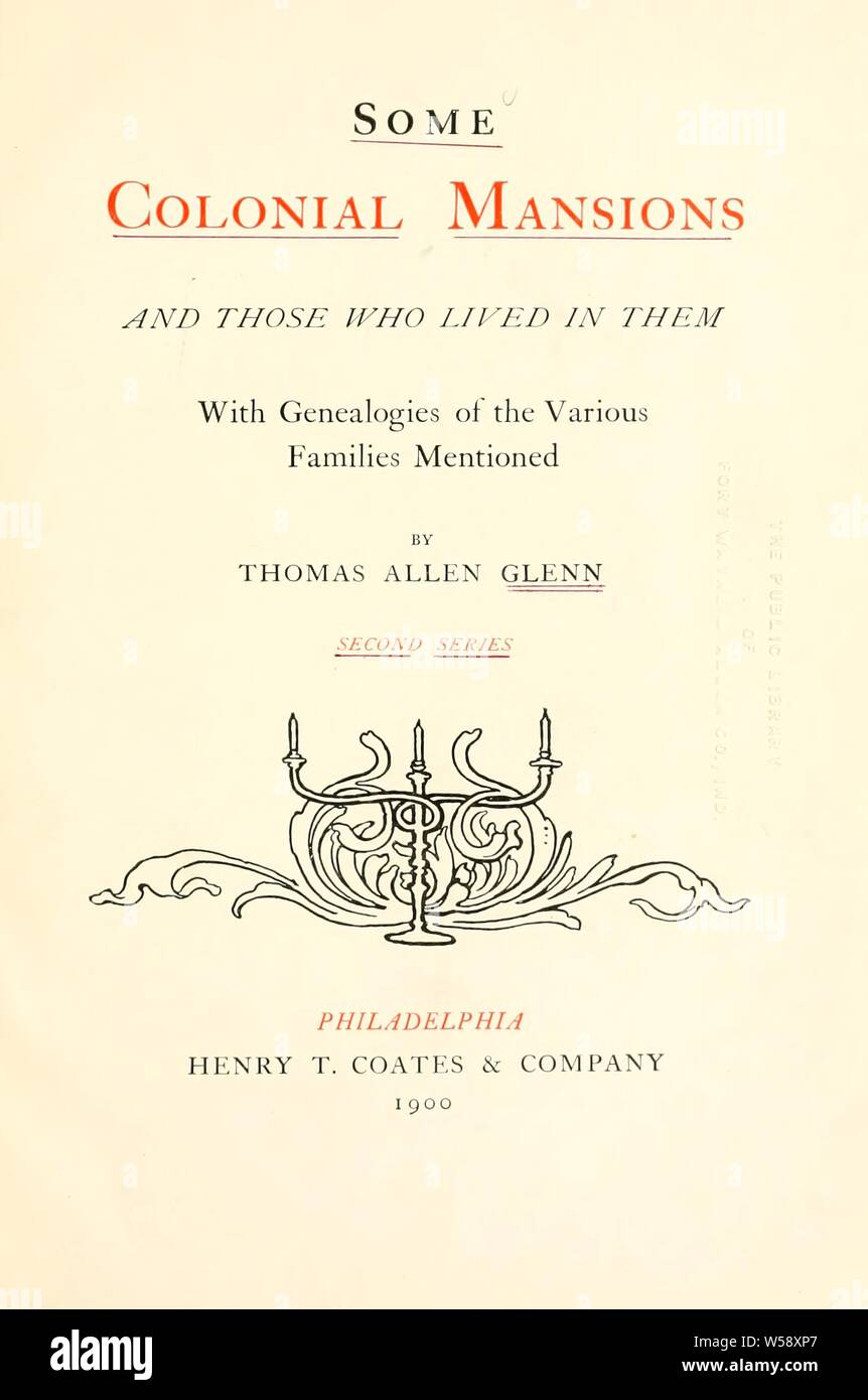 Some colonial mansions and those who lived in them, with genealogies of the various families mentioned : Glenn, Thomas Allen, 1864 Stock Photo