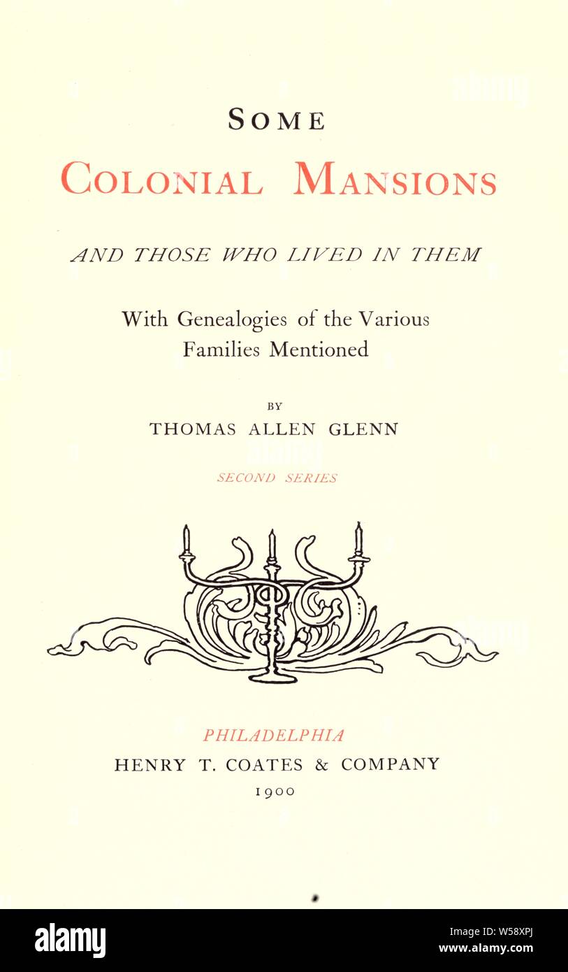 Some colonial mansions and those who lived in them, with genealogies of the various families mentioned : Glenn, Thomas Allen, 1864 Stock Photo