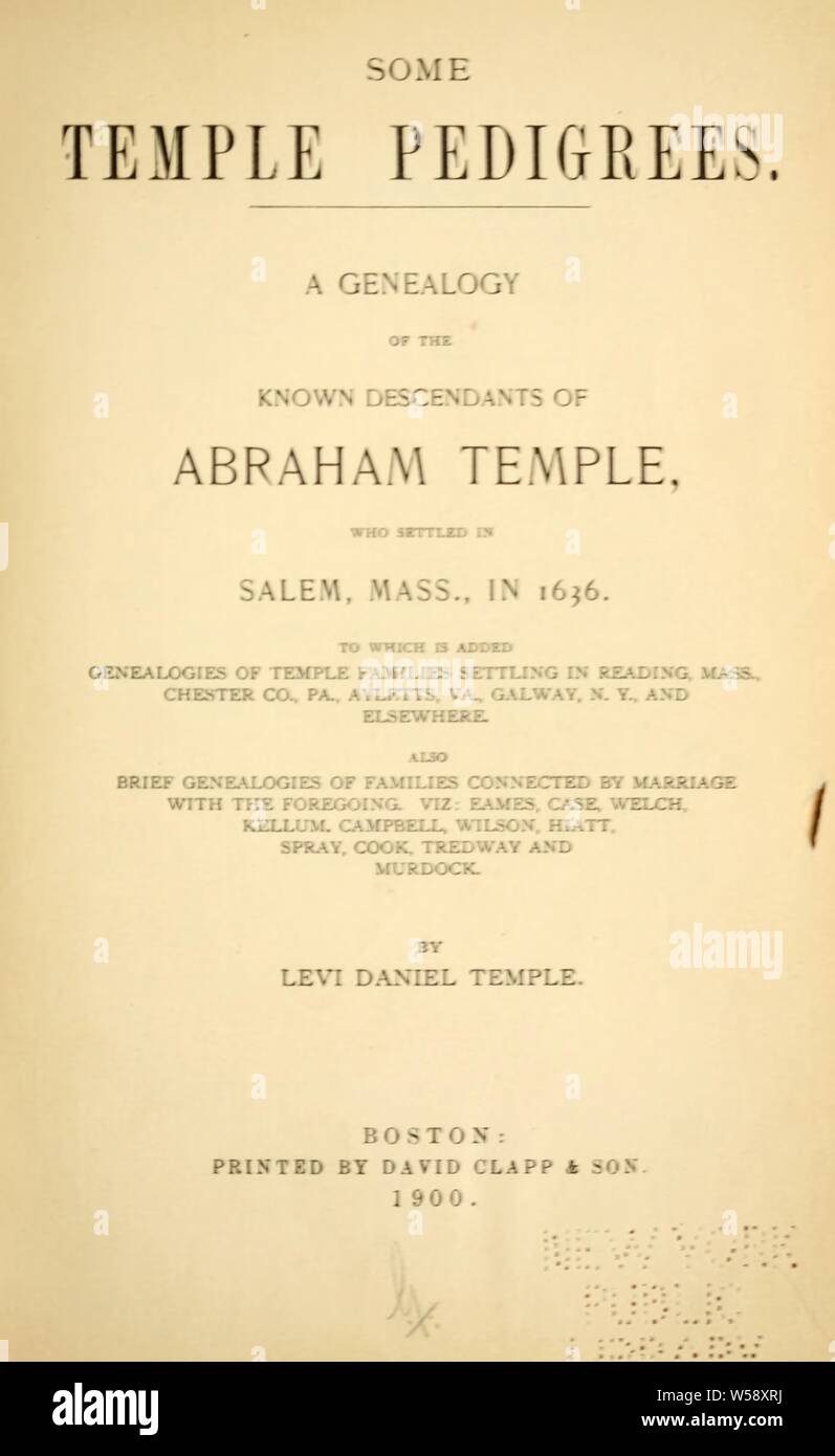 Some Temple pedigrees. A Genealogy of the known descendants of Abraham Temple, who settled in Salem, Mass, in 1636 ... Added genealogies of Temple families connected by marriage with the foregoing, viz: Eames, Case, Welch, Kellum, Campbell, Wilson, Hiatt, Spray, Cook, Tredway and Murdock. : Temple, Levi Daniel, b. 1858 Stock Photo