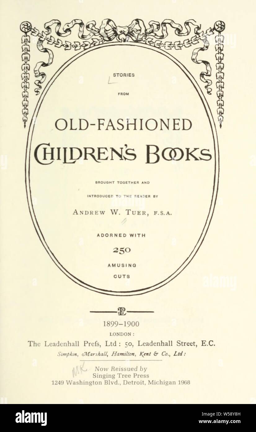 Stories from old-fashioned children's books brought together and introduced to the reader : Tuer, Andrew White, 1838-1900 Stock Photo