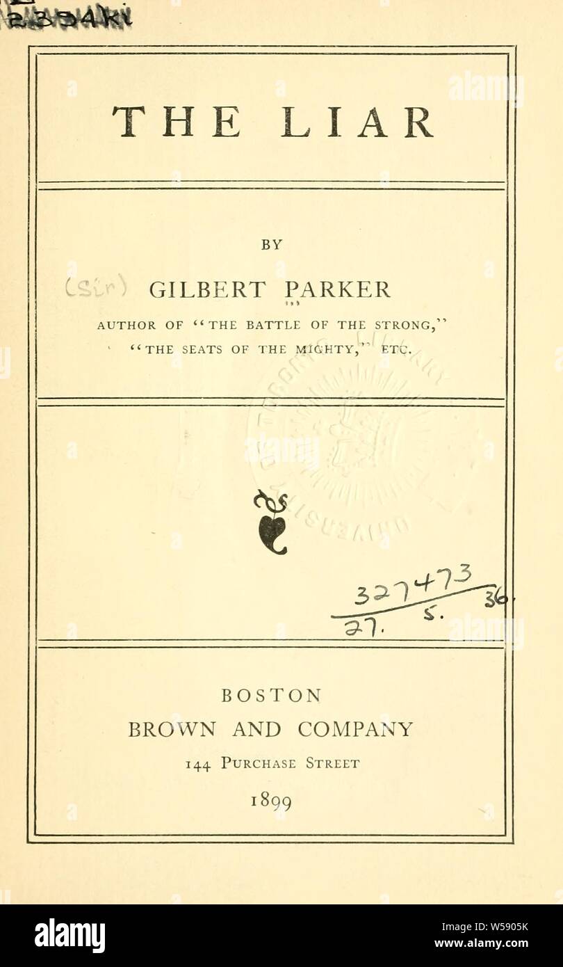 The liar Parker, Gilbert, 18621932 Stock Photo Alamy