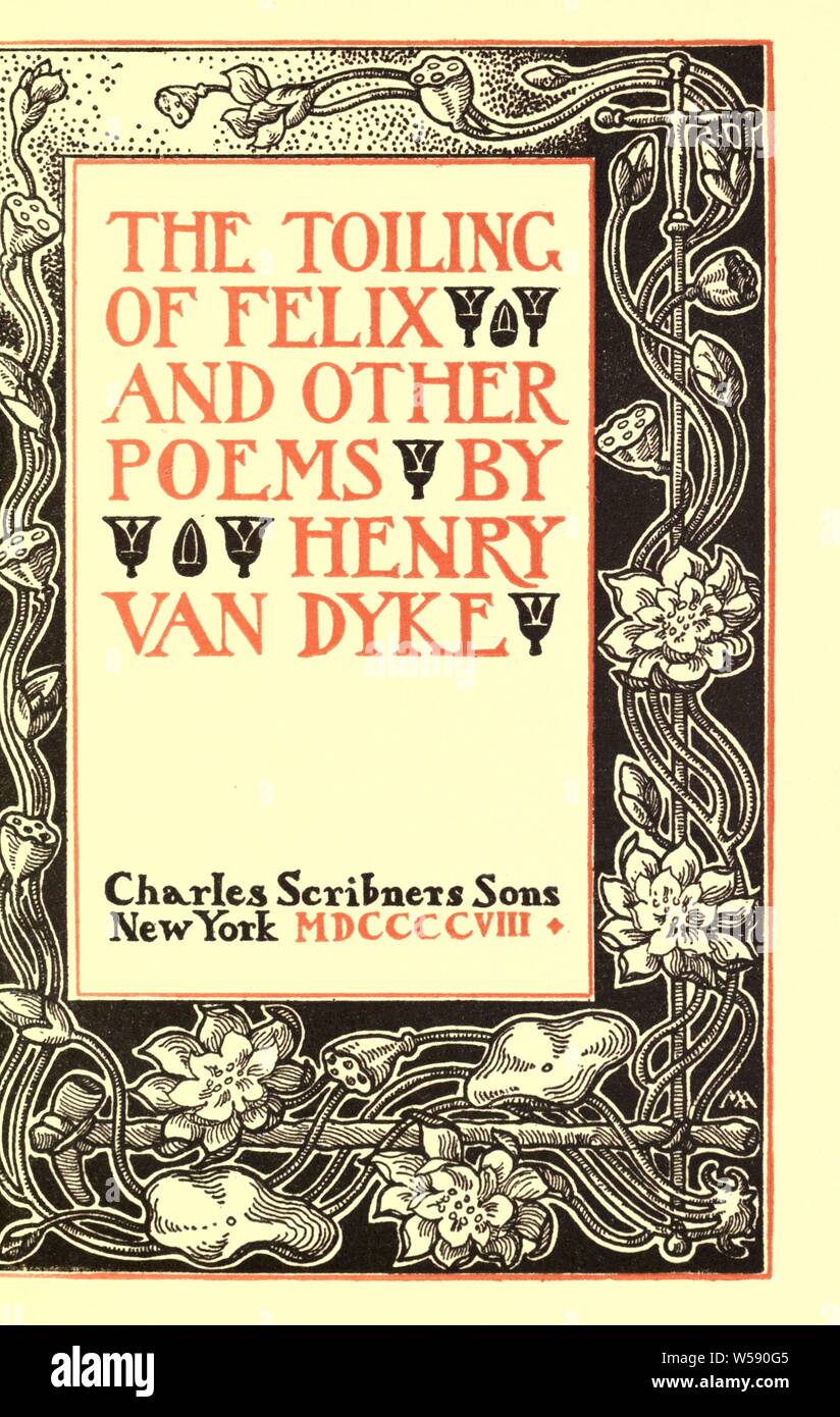 The toiling of Felix, and other poems : Van Dyke, Henry, 1852-1933 Stock Photo