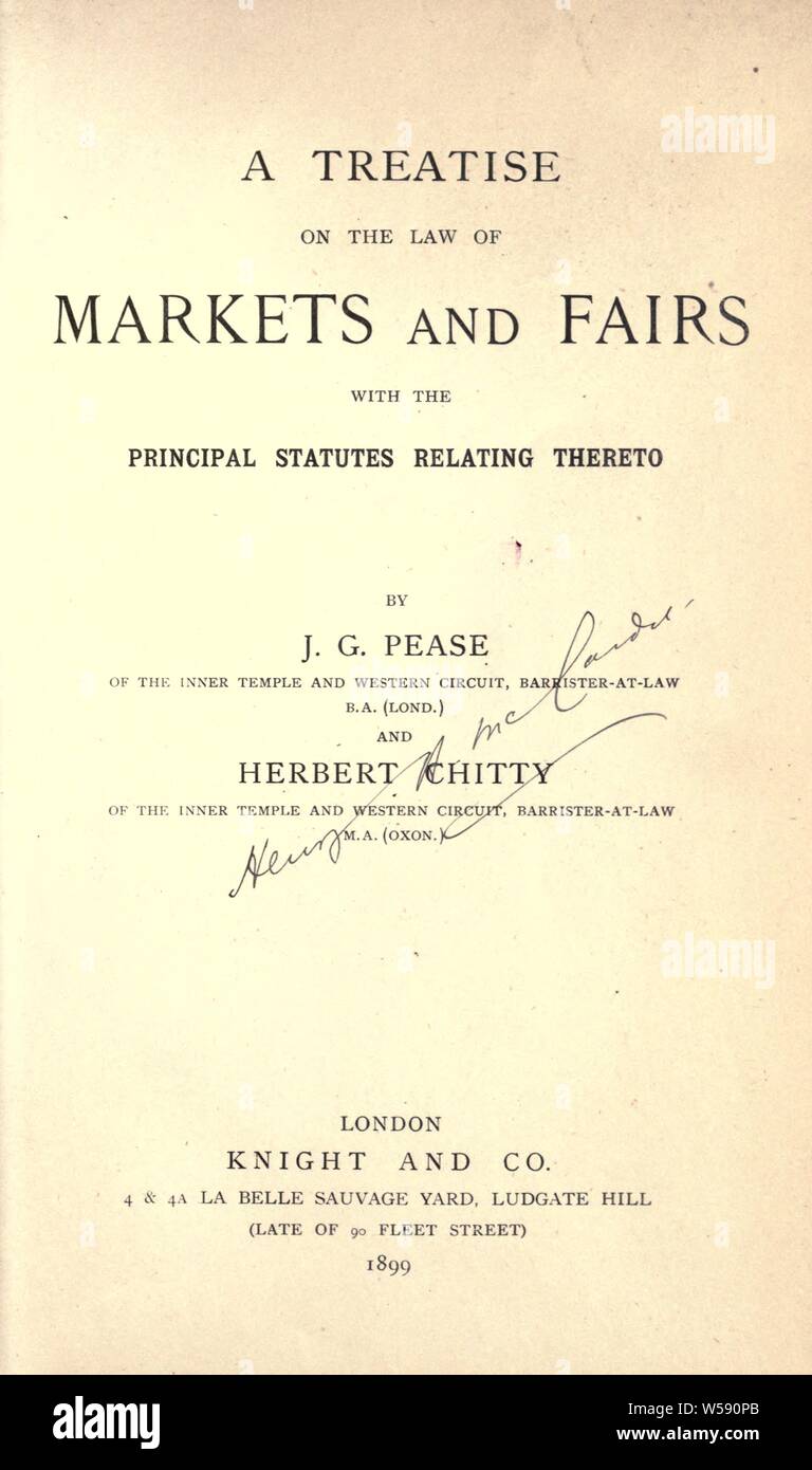 A treatise on the law of markets and fairs with the principal statutes relating thereto : Pease, Joseph Gerald, 1863-1928 Stock Photo