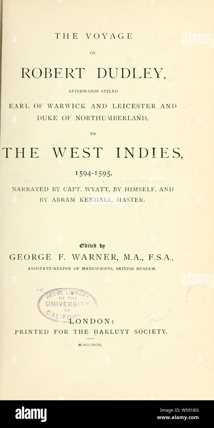 The voyage of Robert Dudley, afterwards styled Earl of Warwick and Leicester and Duke of Northumberland, to the West Indies, 1594-1595 : Warner, George F. (George Frederic), Sir, 1845-1936 Stock Photo