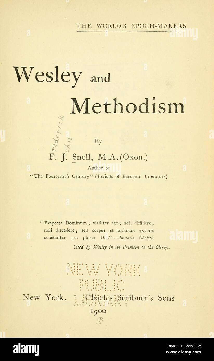 Wesley and Methodism : Snell, F. J. (Frederick John), 1862 Stock Photo