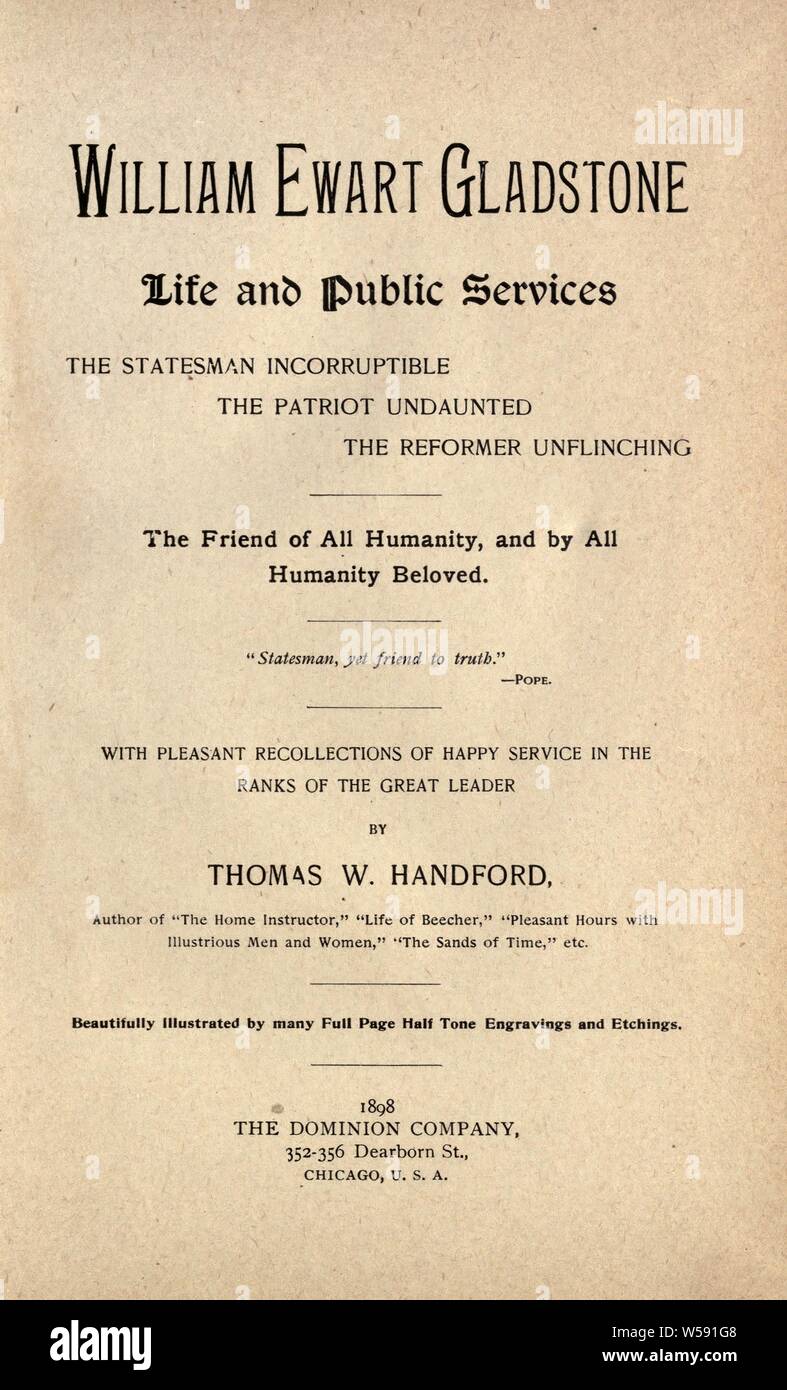 William Ewart Gladstone : life and public services : with pleasant recollections of happy service in the ranks of the great leader : Handford, Thomas W Stock Photo