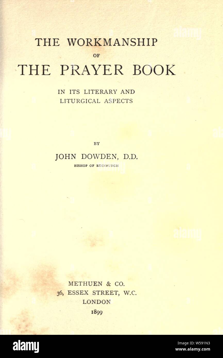 The workmanship of the prayer book in its literary and liturgical aspects : Dowden, John, Bishop of Edinburgh, 1840-1910 Stock Photo