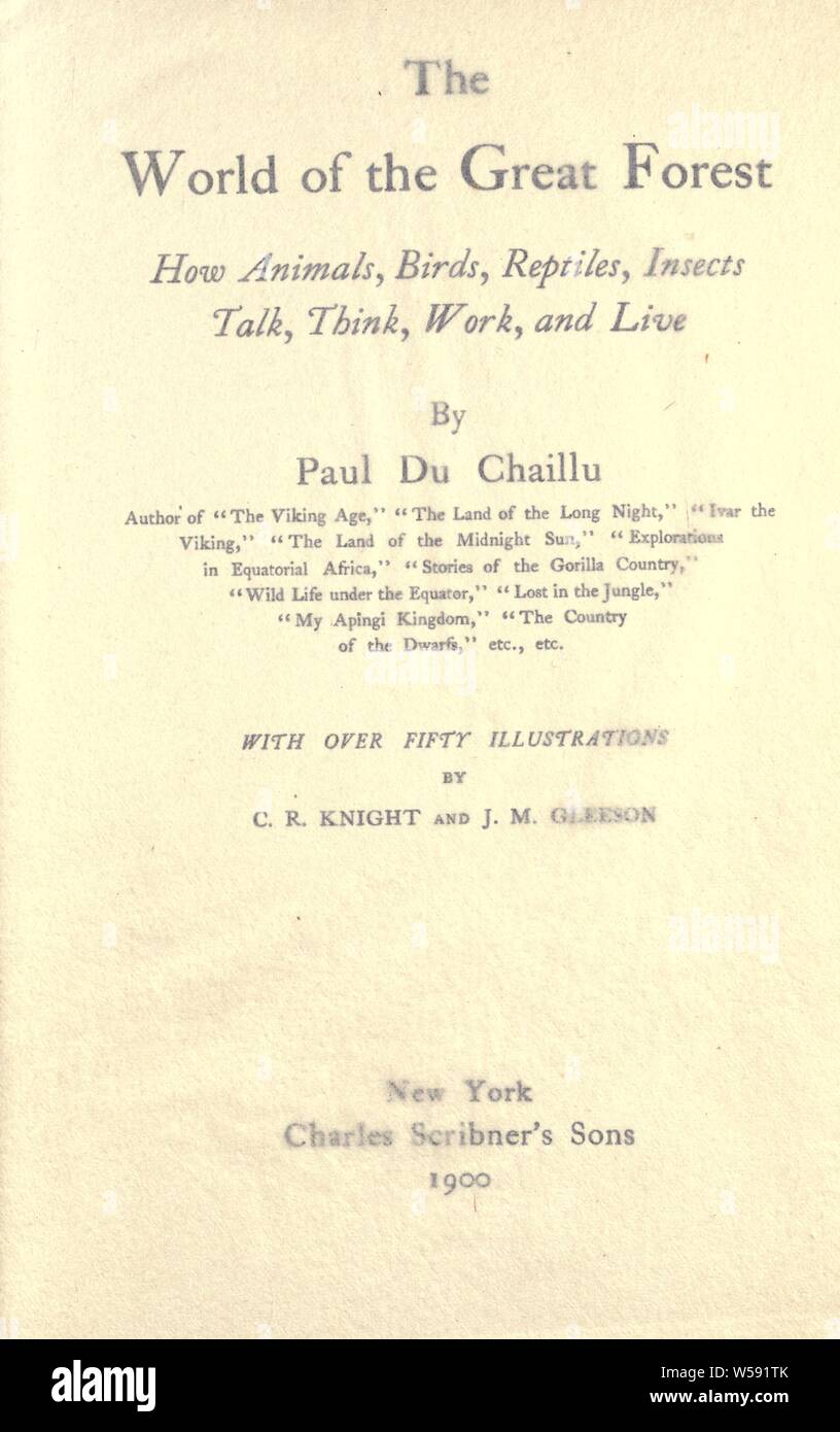 The world of the great forest; how animals, birds, reptiles, insects talk, think, work, and live : Du Chaillu, Paul Belloni, 1838-1903 Stock Photo