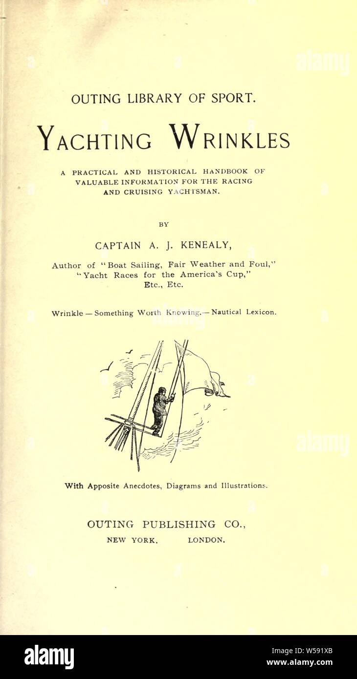 Yachting wrinkles; a practical and historical handbook of valuable information for the racing and cruising yachtsman : Kenealy, A. J. (Ahmed John), b. 1854 Stock Photo