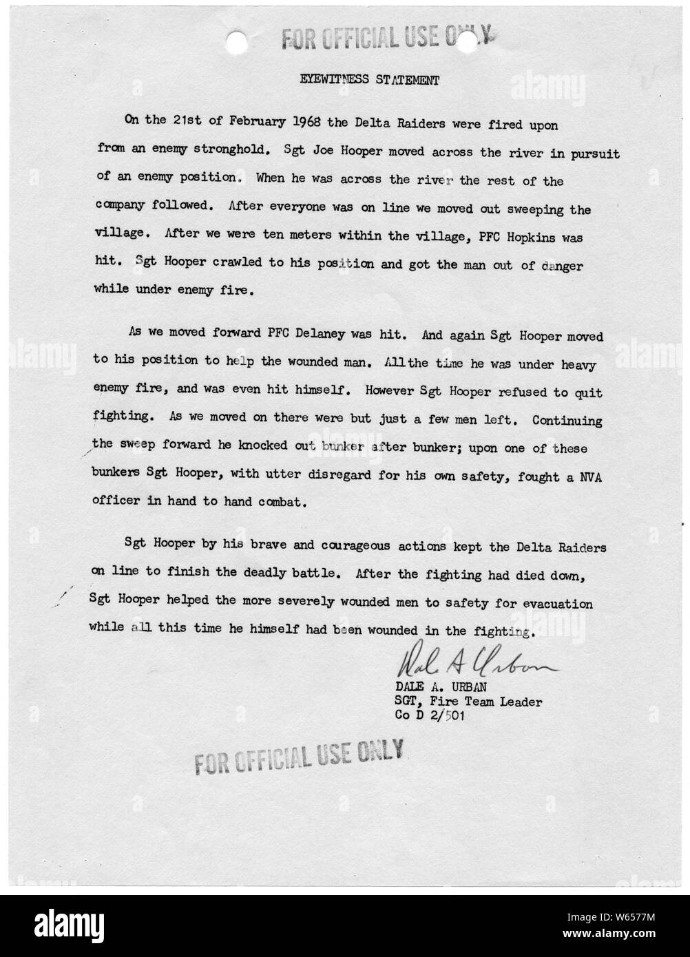 Eyewitness Statement of Dale A. Urban, Company D, Second Battalion (Airborne), 501st Infantry, 101st Airborne Division; Scope and content:  This eyewitness statement contains evidence of the actions of Staff Sergeant Joe R. Hooper, who distinguished himself on 21 February 1968 in the battle of Hue, Republic of Vietnam. As a result of this statement, and statements of others, Staff Sergeant Hooper was awarded the Congressional Medal of Honor. In an extraordinary occurrence, Staff Sergeant Clifford C. Sims of the same company earned the Congressional Medal of Honor on the same day. Stock Photo