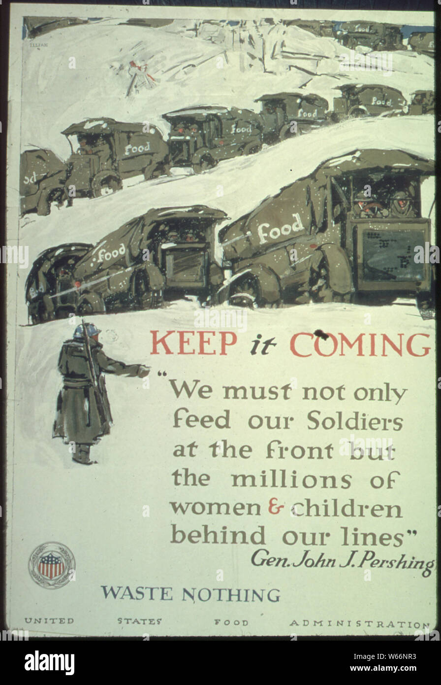 Keep It Coming. We must not only feed our Soldiers at the front but the millions of women and children behind our lines. Waste Nothing. , Gen. John J. Pershing, ca. 1918 - ca. 1918 Stock Photo