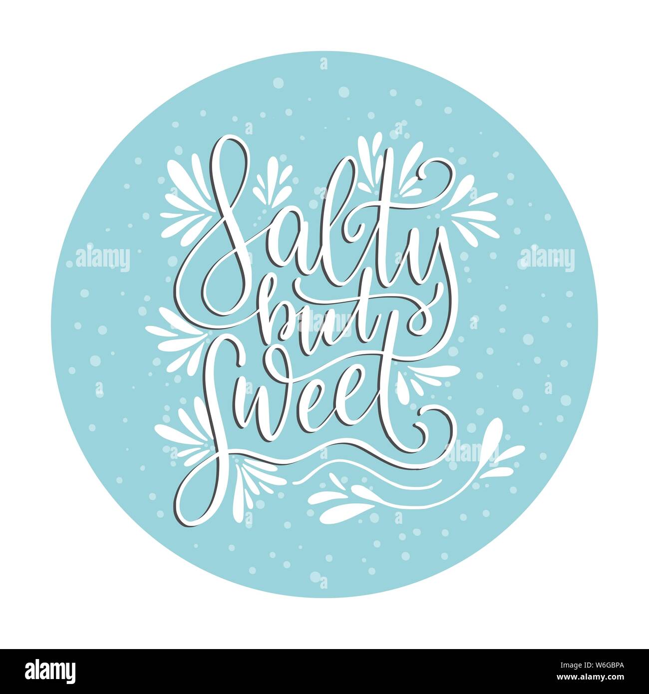 Salty but sweet. Vector lettering card with handdrawn phrase with ...