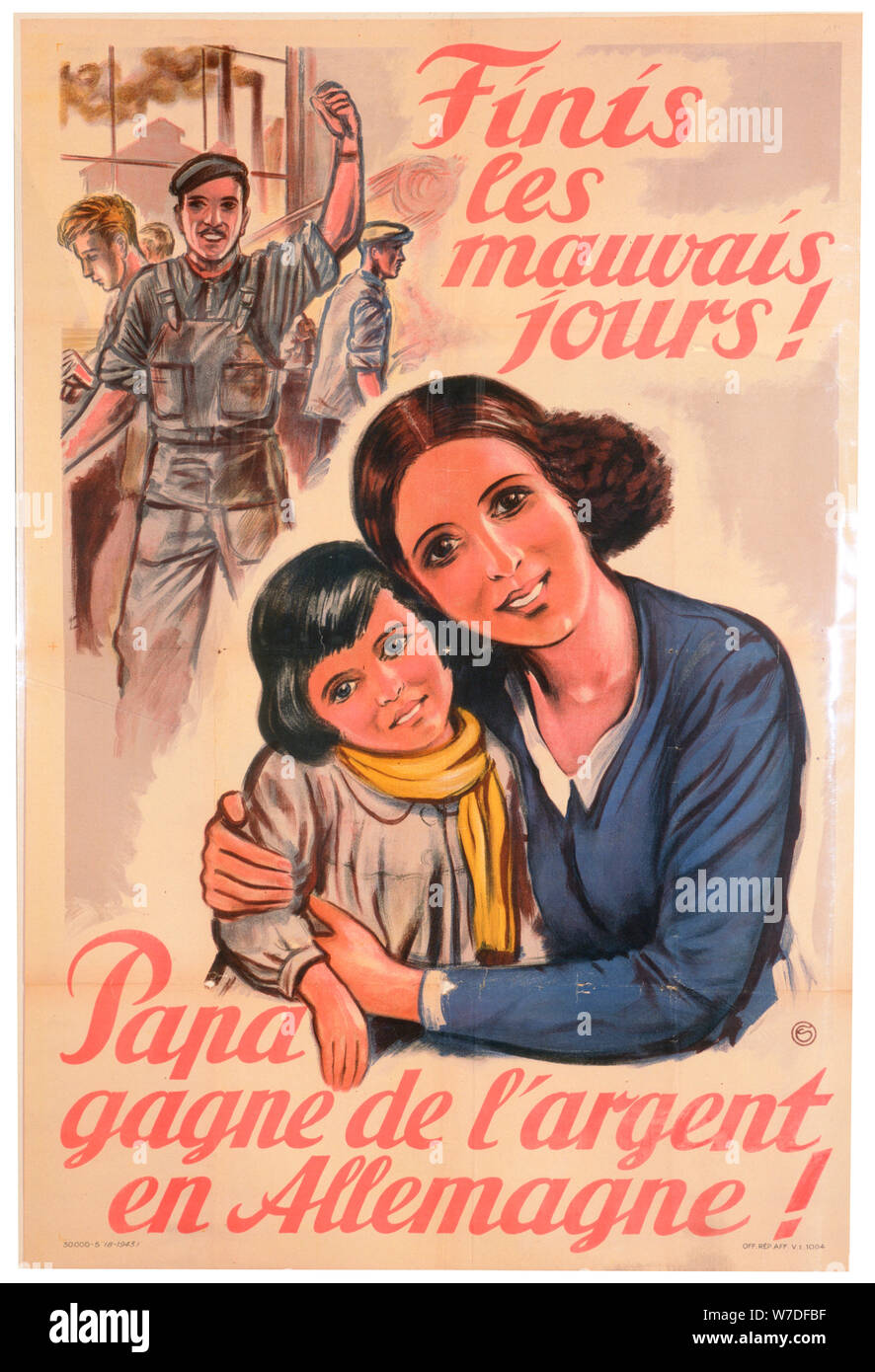 'An end to the bad days! Dad earns money in Germany!', French poster, 1943. Artist: Unknown Stock Photo