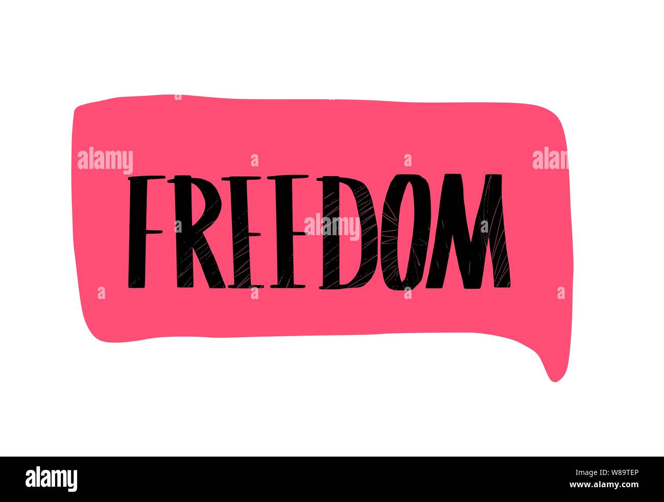 Freedom message. Hand drawn lettering with speech bubble isolated ...