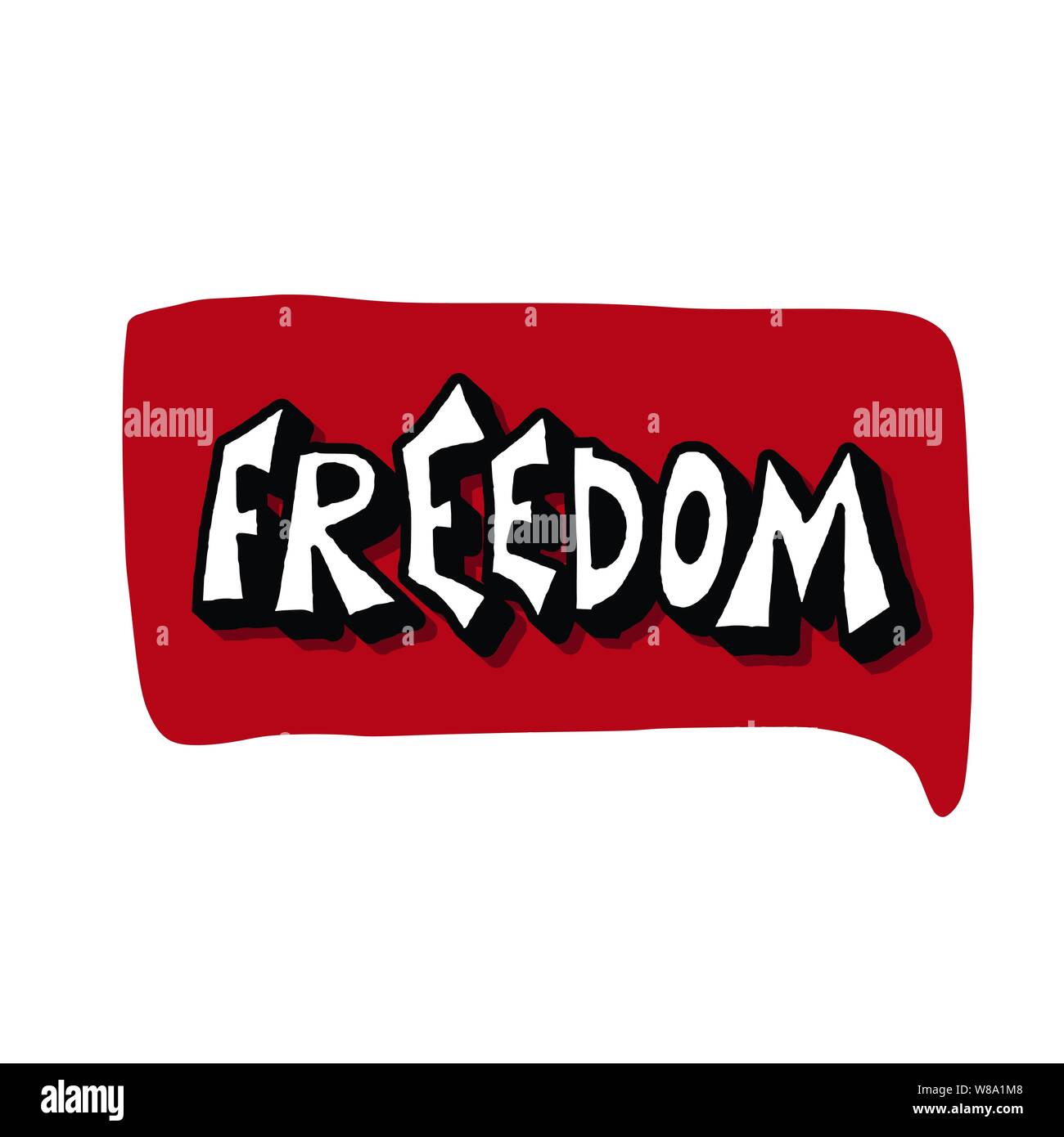 Freedom message. Hand drawn lettering with speech bubble isolated ...