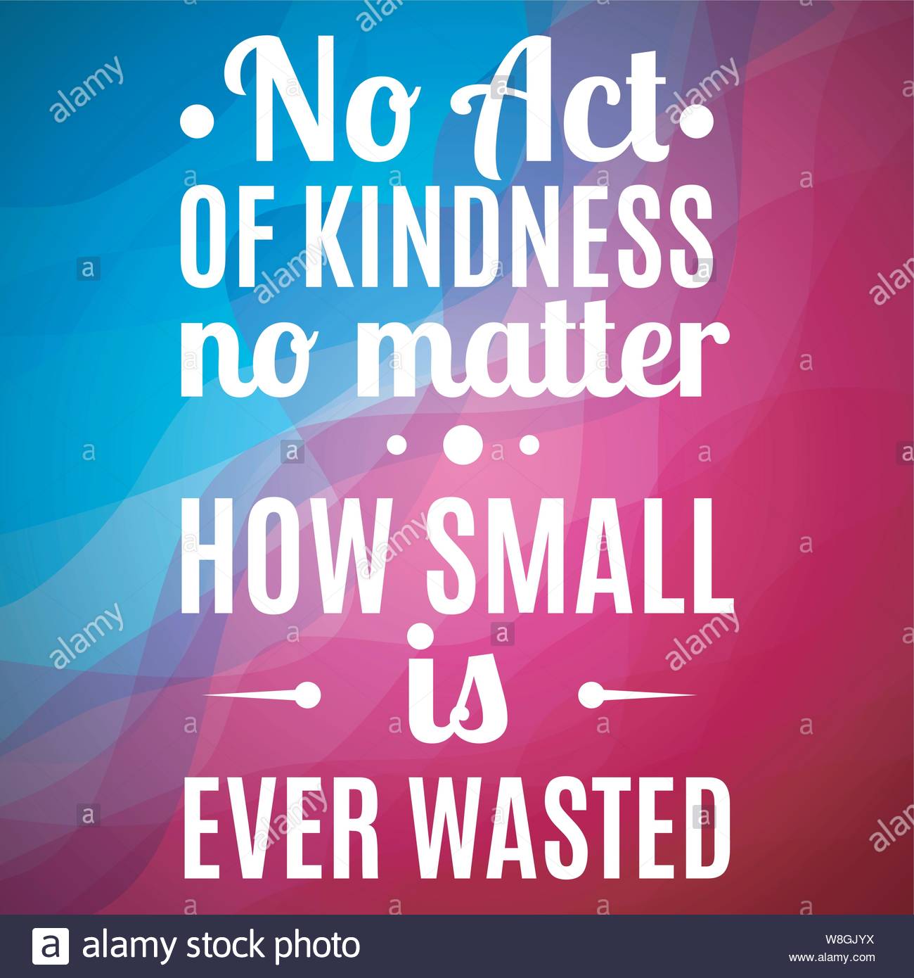 No Act Of Kindness No Matter How Small Is Ever Wasted Inspirational Quotes And Motivational Art Lettering With Beautiful Abstract Background Stock Vector Image Art Alamy