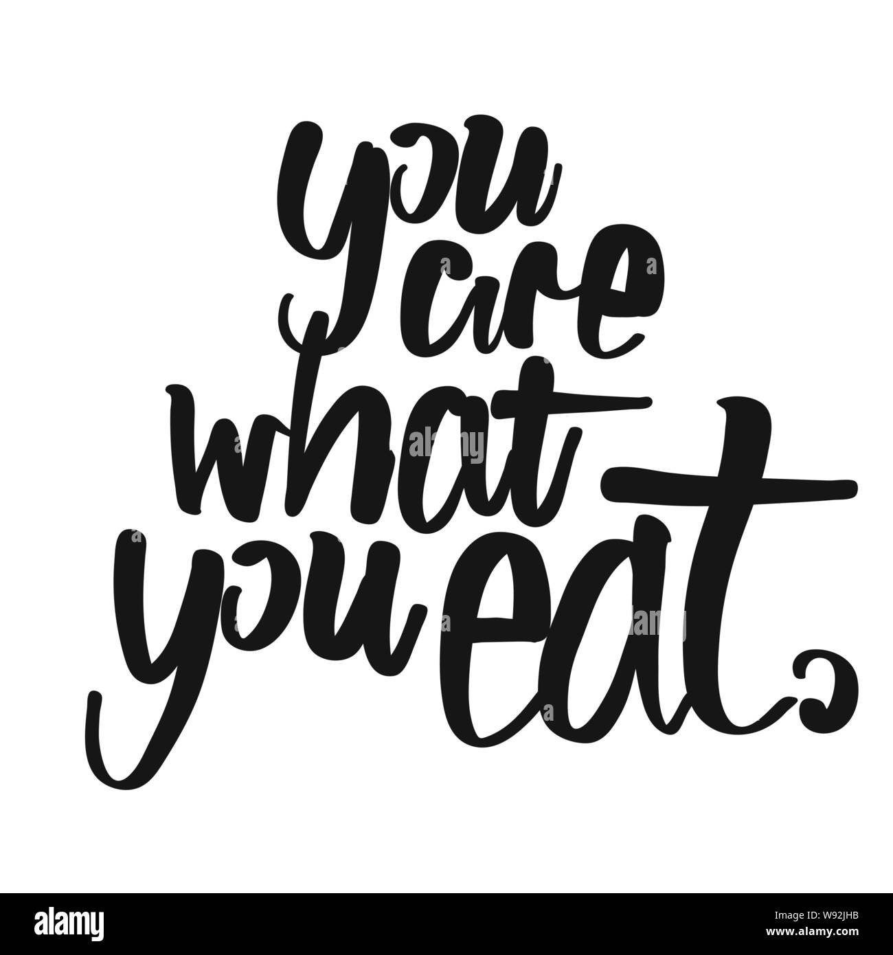 You Are What You Eat handwritten lettering. Printable Kitchen art sign for Food and Cook topics. Stock Vector