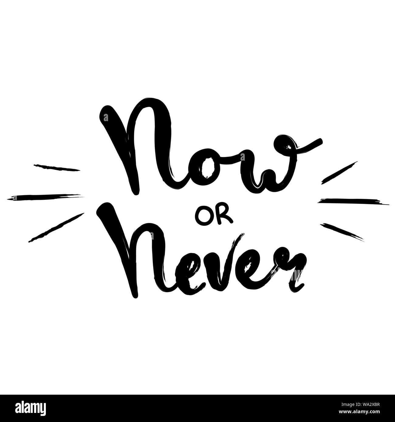Now or never fun font text in cute letters. Inspirational phrase for