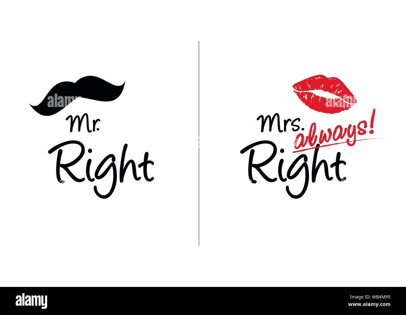 Mr Right And Mrs Always Right Concept Wedding Typography Design Groom And Bride Marriage Quote With Mustache And Lipstick Illustrations Love Print Stock Vector Image Art Alamy