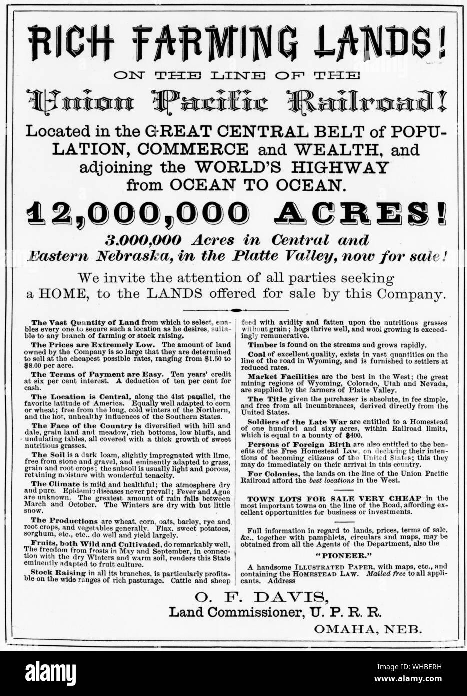 Emigrant poster advertising Rich Farm Lands on the line of the Union Pacific Railroad located in the great central belt of population, commerce and wealth, and adjoining the world's highway from ocean to ocean 12,000,000 acres - signed by O. F. Davis, Land Commissioner UPRR Omaha, Neb.. Stock Photo